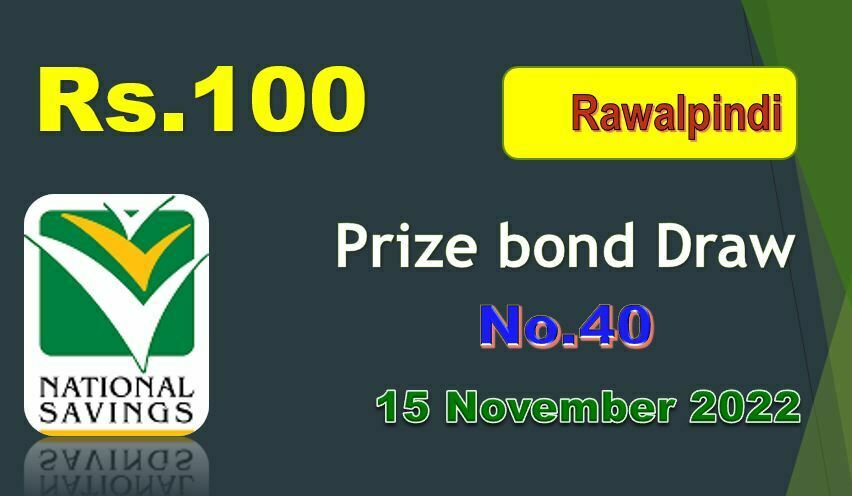Rs. 100 Prize Bond 15 November 2022 Result Draw No. 40 List Rawalpindi