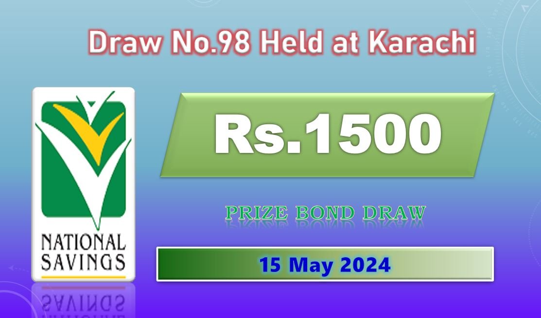 Rs. 1500 Prize Bond 15 May 2024 Result Draw No. 98 List Karachi 5 Rs 1500 prize bond draw date balloting May 2024