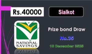 Get Prize Bond 40000 Draw # 35 On 10-12-2025 at SIALKOT